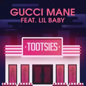 Gucci Mane - Tootsies Ft. Lil Baby